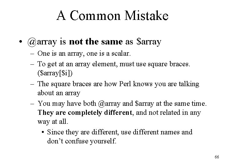A Common Mistake • @array is not the same as $array – One is