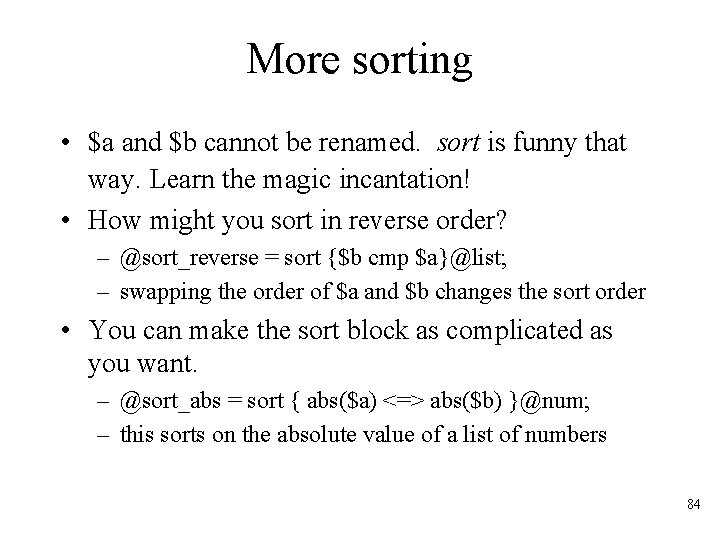 More sorting • $a and $b cannot be renamed. sort is funny that way.