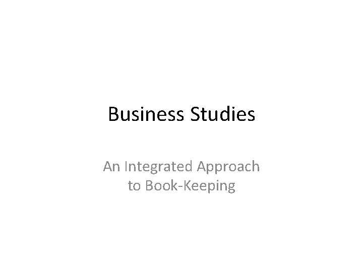 Business Studies An Integrated Approach to Book-Keeping 