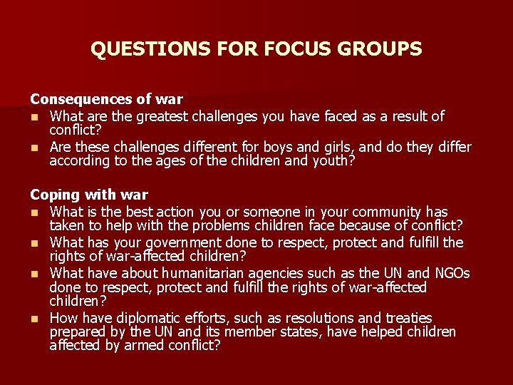 QUESTIONS FOR FOCUS GROUPS Consequences of war n What are the greatest challenges you