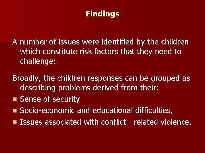 Findings A number of issues were identified by the children which constitute risk factors