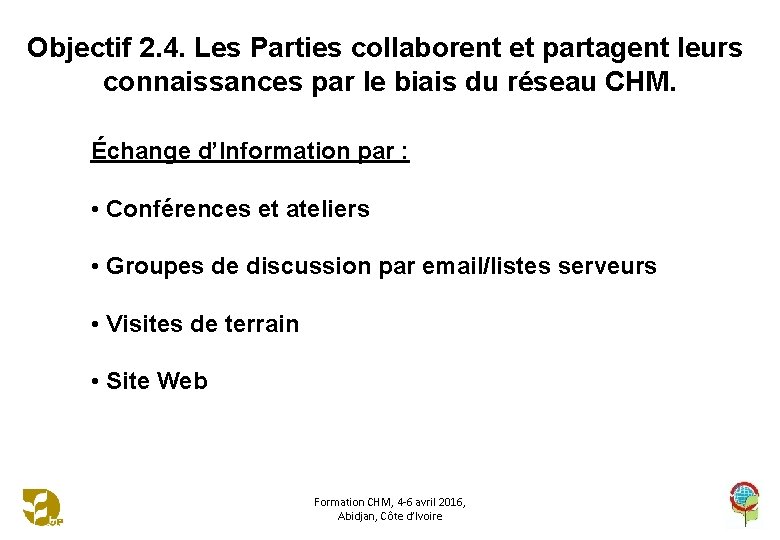 Objectif 2. 4. Les Parties collaborent et partagent leurs connaissances par le biais du