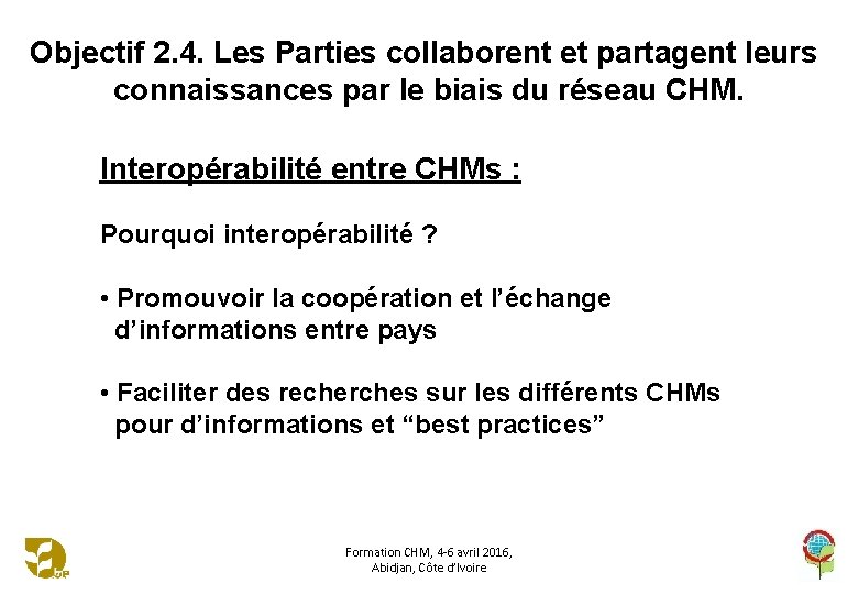 Objectif 2. 4. Les Parties collaborent et partagent leurs connaissances par le biais du