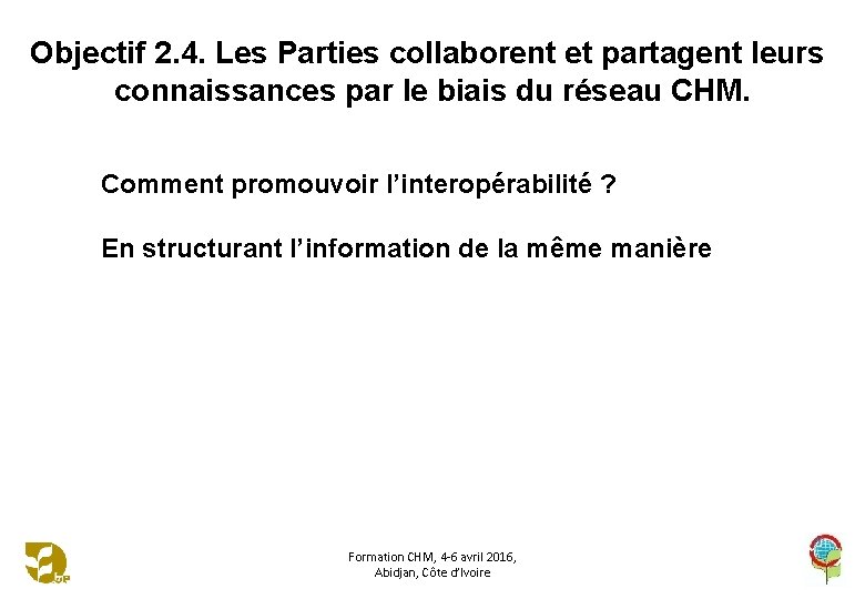 Objectif 2. 4. Les Parties collaborent et partagent leurs connaissances par le biais du