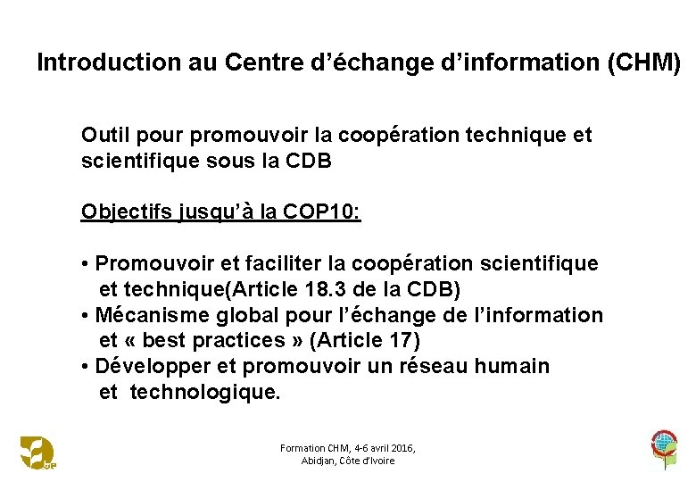 Introduction au Centre d’échange d’information (CHM) Outil pour promouvoir la coopération technique et scientifique
