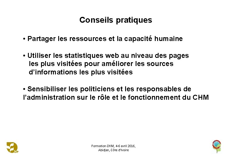 Conseils pratiques • Partager les ressources et la capacité humaine • Utiliser les statistiques