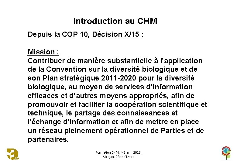 Introduction au CHM Depuis la COP 10, Décision X/15 : Mission : Contribuer de