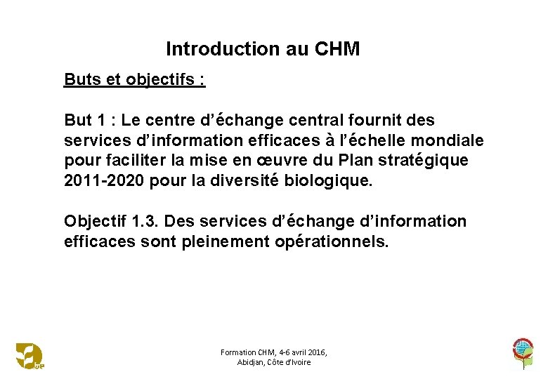 Introduction au CHM Buts et objectifs : But 1 : Le centre d’échange central