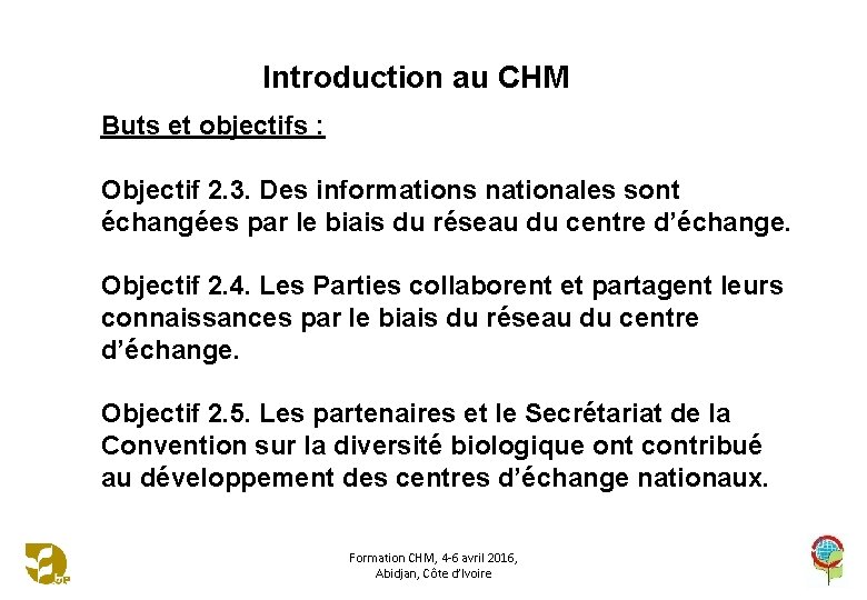 Introduction au CHM Buts et objectifs : Objectif 2. 3. Des informations nationales sont