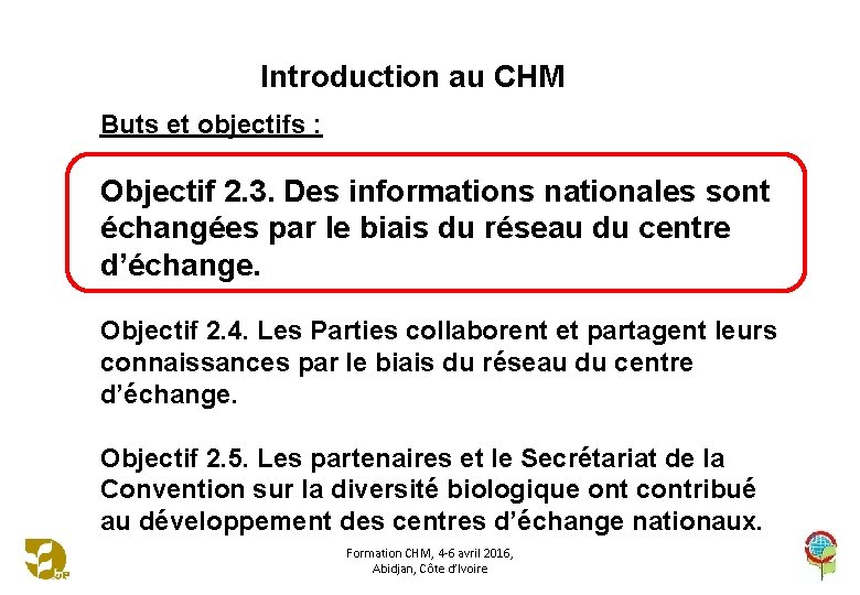 Introduction au CHM Buts et objectifs : Objectif 2. 3. Des informations nationales sont