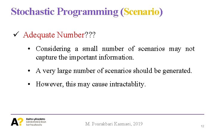 Stochastic Programming (Scenario) Adequate Number? ? ? • Considering a small number of scenarios