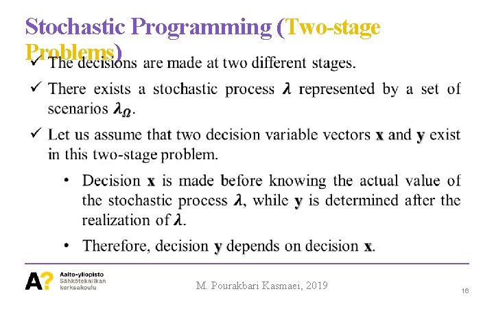 Stochastic Programming (Two-stage Problems) M. Pourakbari Kasmaei, 2019 16 