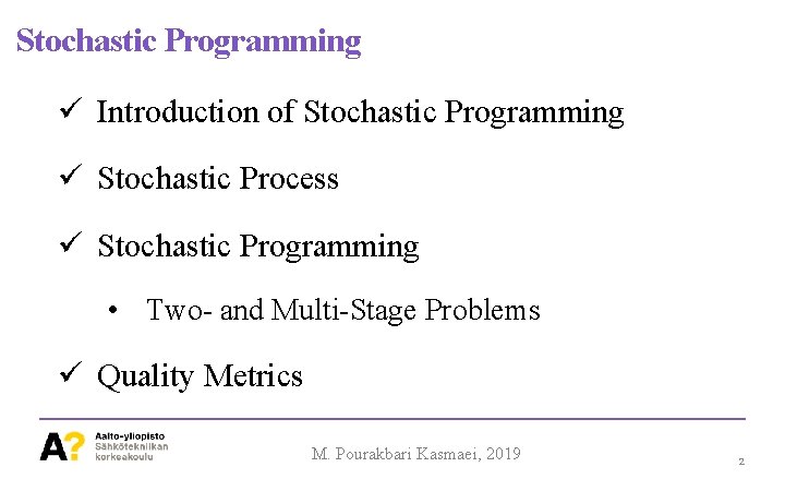 Stochastic Programming Introduction of Stochastic Programming Stochastic Process Stochastic Programming • Two- and Multi-Stage