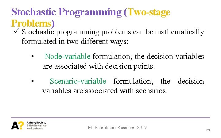 Stochastic Programming (Two-stage Problems) Stochastic programming problems can be mathematically formulated in two different