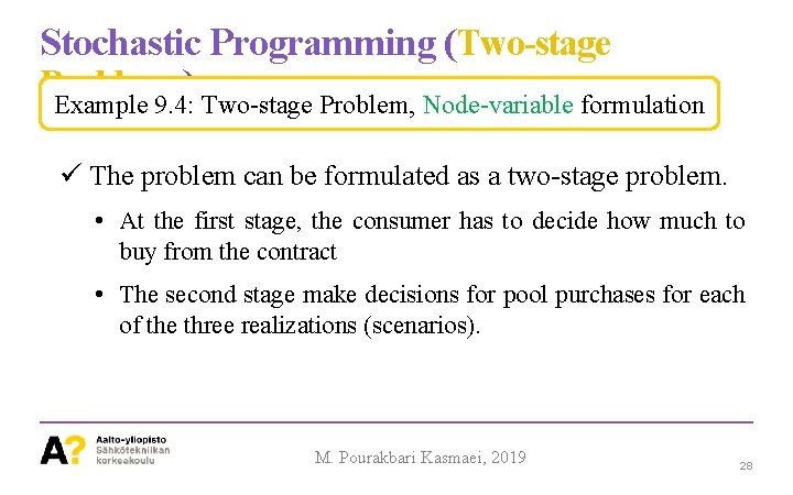Stochastic Programming (Two-stage Problems ) Example 9. 4: Two-stage Problem, Node-variable formulation The problem