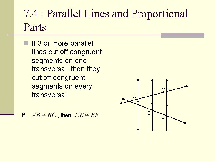 7. 4 : Parallel Lines and Proportional Parts n If 3 or more parallel