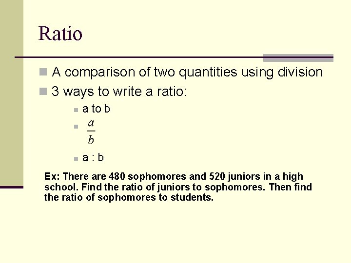 Ratio n A comparison of two quantities using division n 3 ways to write