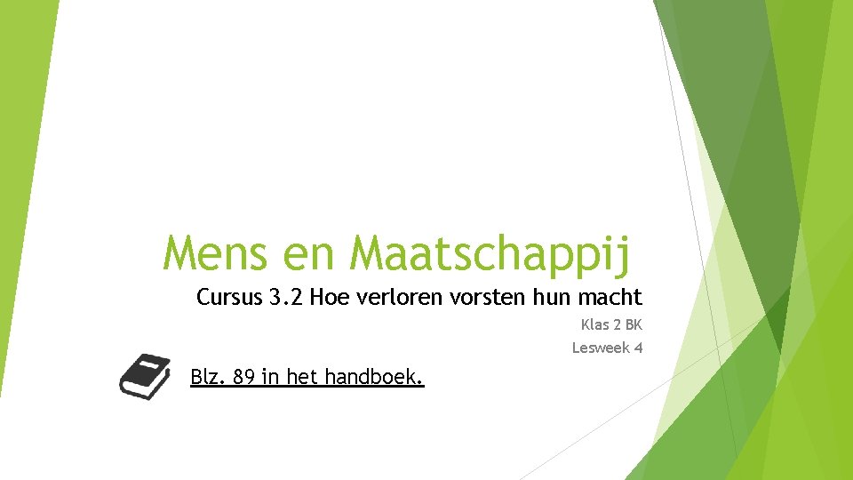 Mens en Maatschappij Cursus 3. 2 Hoe verloren vorsten hun macht Klas 2 BK