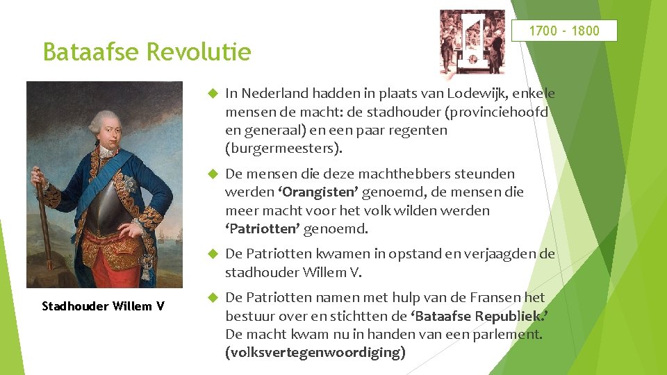 Bataafse Revolutie Stadhouder Willem V 1700 - 1800 In Nederland hadden in plaats van