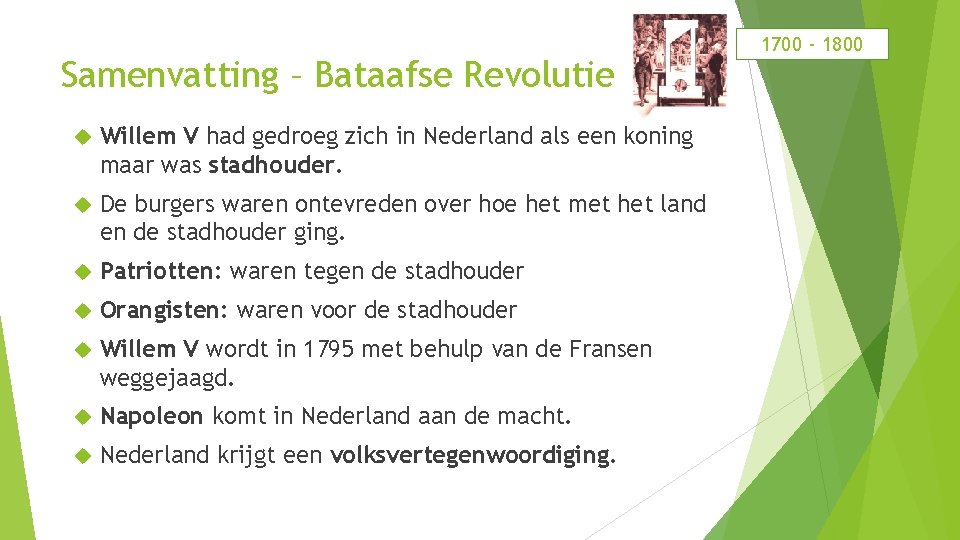 Samenvatting – Bataafse Revolutie Willem V had gedroeg zich in Nederland als een koning