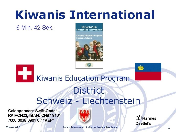 Kiwanis International 6 Min. 42 Sek. Kiwanis Education Program District Schweiz - Liechtenstein Geldspenden: