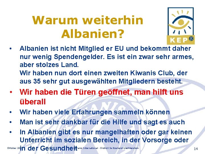 Warum weiterhin Albanien? • Albanien ist nicht Mitglied er EU und bekommt daher nur