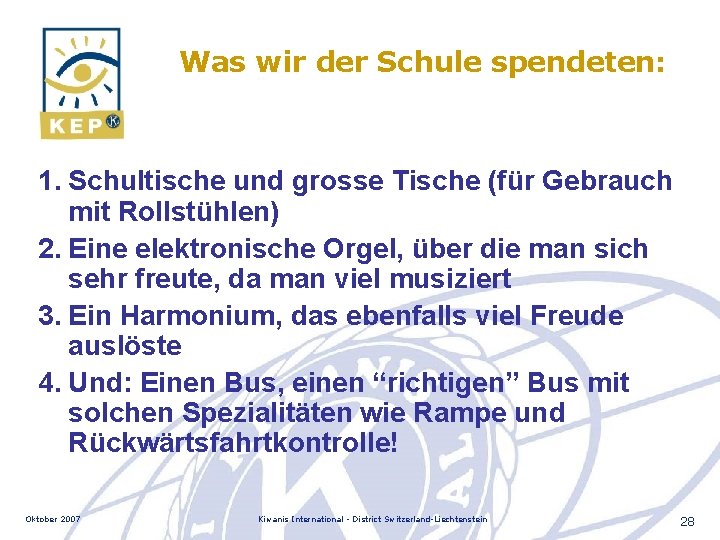 Was wir der Schule spendeten: 1. Schultische und grosse Tische (für Gebrauch mit Rollstühlen)