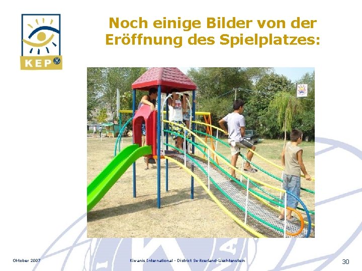 Noch einige Bilder von der Eröffnung des Spielplatzes: Oktober 2007 Kiwanis International - District