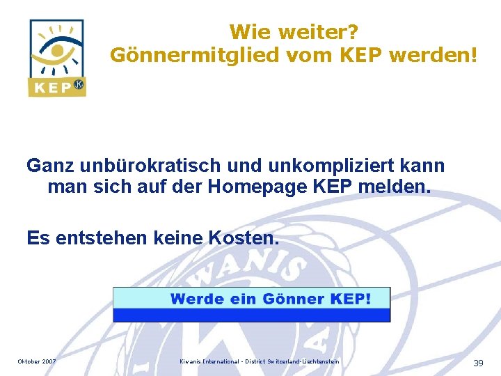 Wie weiter? Gönnermitglied vom KEP werden! Ganz unbürokratisch und unkompliziert kann man sich auf