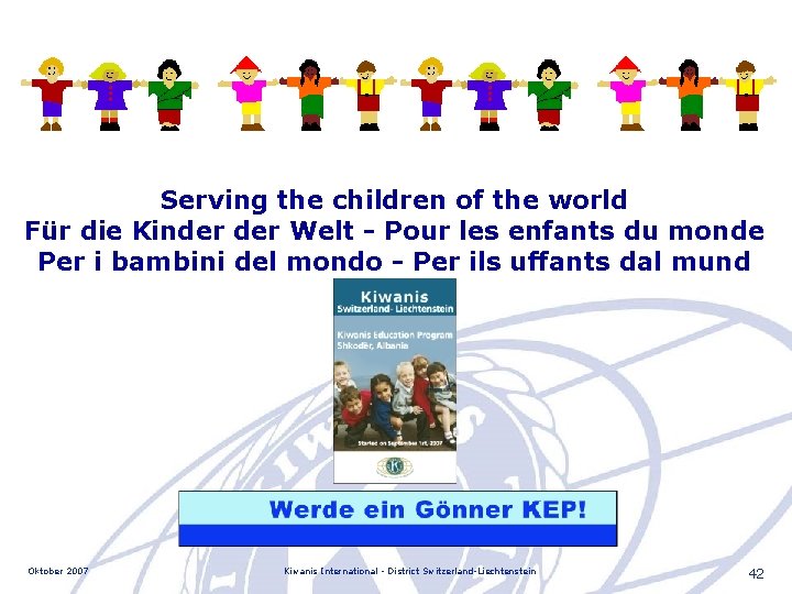 Serving the children of the world Für die Kinder Welt - Pour les enfants