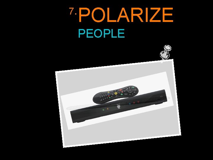 7. POLARIZE PEOPLE 