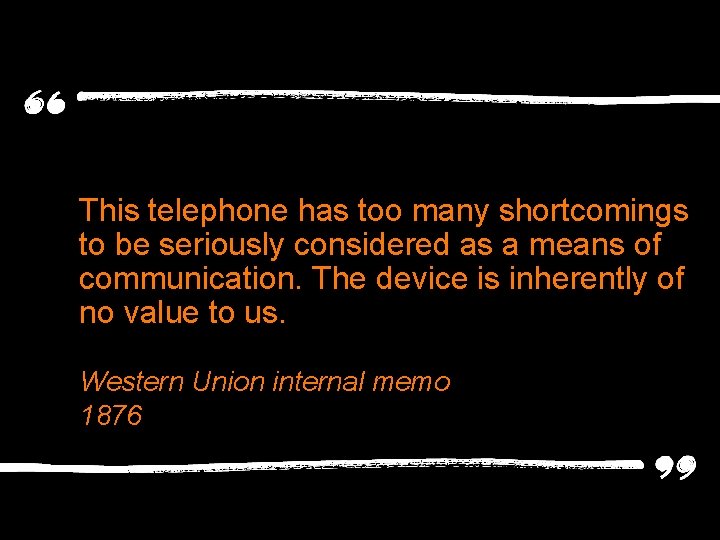 This telephone has too many shortcomings to be seriously considered as a means of