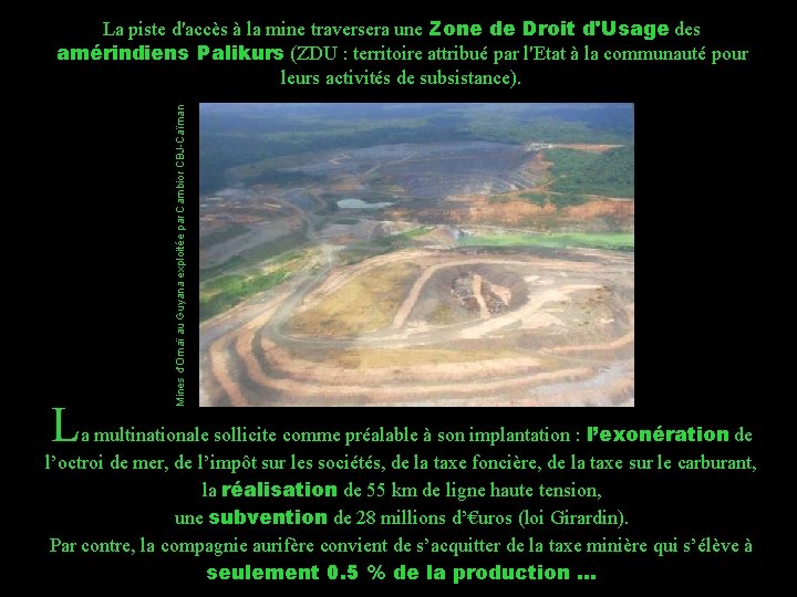 Mines d’Omaï au Guyana exploitée par Cambior CBJ-Caïman La piste d'accès à la mine Mines d’Omaï au Guyana exploitée par Cambior CBJ-Caïman La piste d'accès à la mine