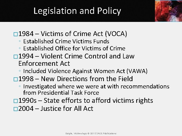 Legislation and Policy � 1984 – Victims of Crime Act (VOCA) ◦ Established Crime