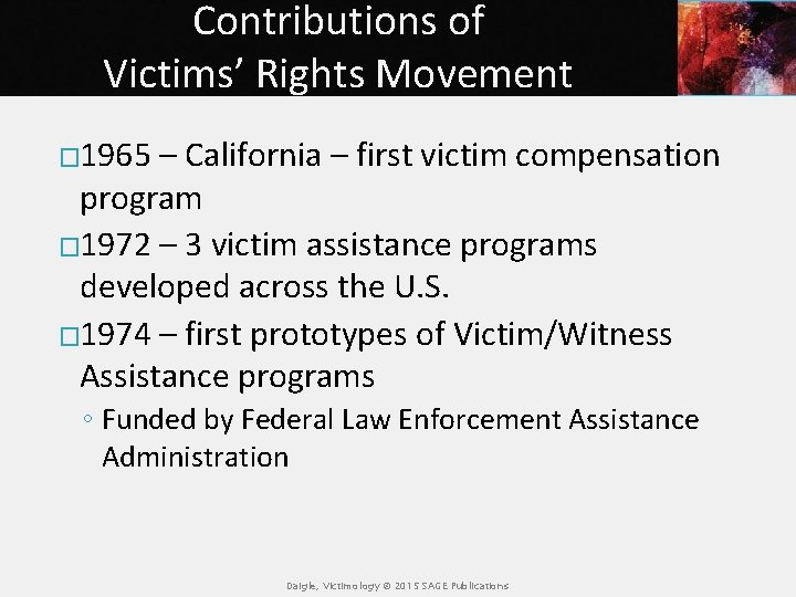 Contributions of Victims’ Rights Movement � 1965 – California – first victim compensation program