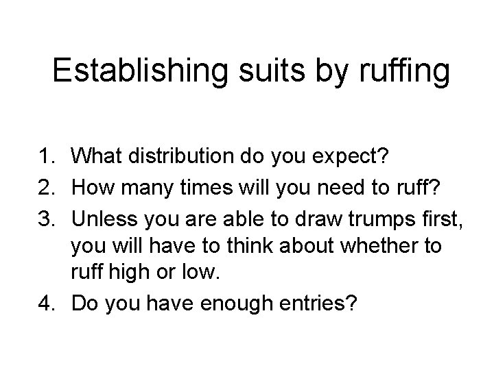 Establishing suits by ruffing 1. What distribution do you expect? 2. How many times