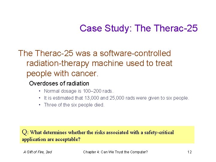 Case Study: The Therac-25 was a software-controlled radiation-therapy machine used to treat people with