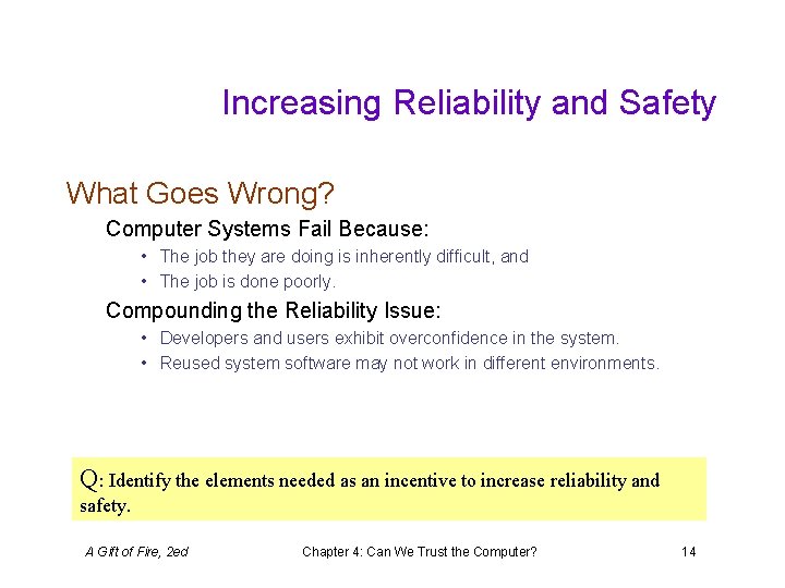 Increasing Reliability and Safety What Goes Wrong? Computer Systems Fail Because: • The job