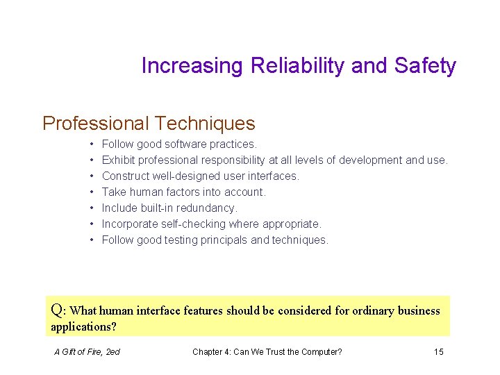Increasing Reliability and Safety Professional Techniques • • Follow good software practices. Exhibit professional