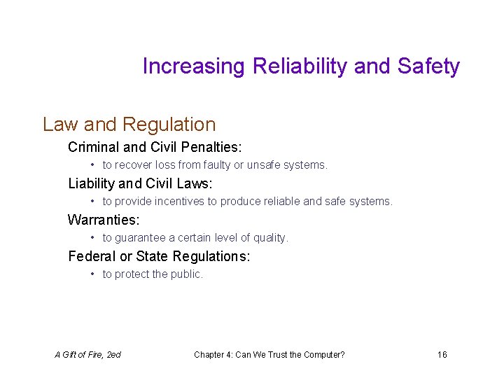 Increasing Reliability and Safety Law and Regulation Criminal and Civil Penalties: • to recover