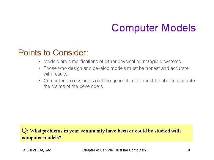 Computer Models Points to Consider: • Models are simplifications of either physical or intangible