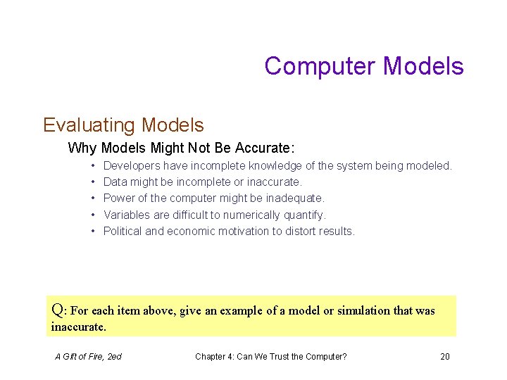 Computer Models Evaluating Models Why Models Might Not Be Accurate: • • • Developers