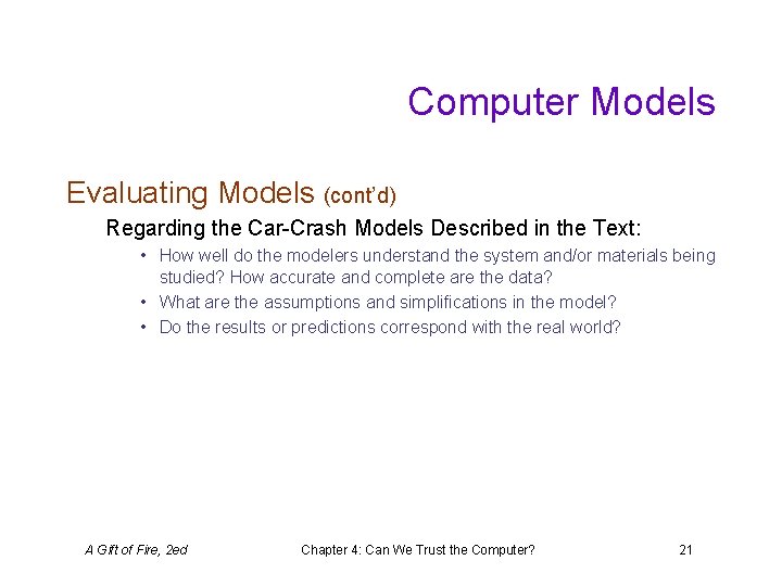 Computer Models Evaluating Models (cont’d) Regarding the Car-Crash Models Described in the Text: •