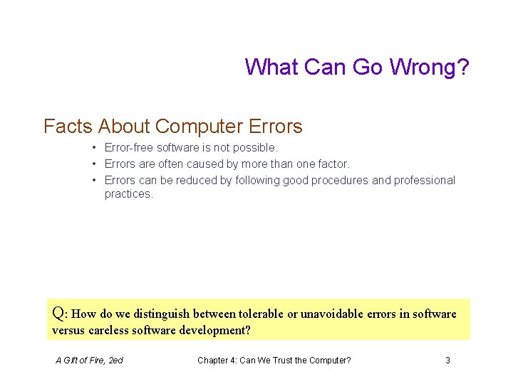 What Can Go Wrong? Facts About Computer Errors • Error-free software is not possible.