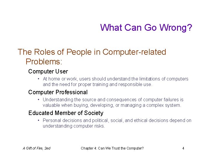 What Can Go Wrong? The Roles of People in Computer-related Problems: Computer User •