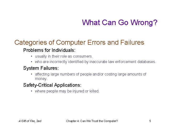 What Can Go Wrong? Categories of Computer Errors and Failures Problems for Individuals: •