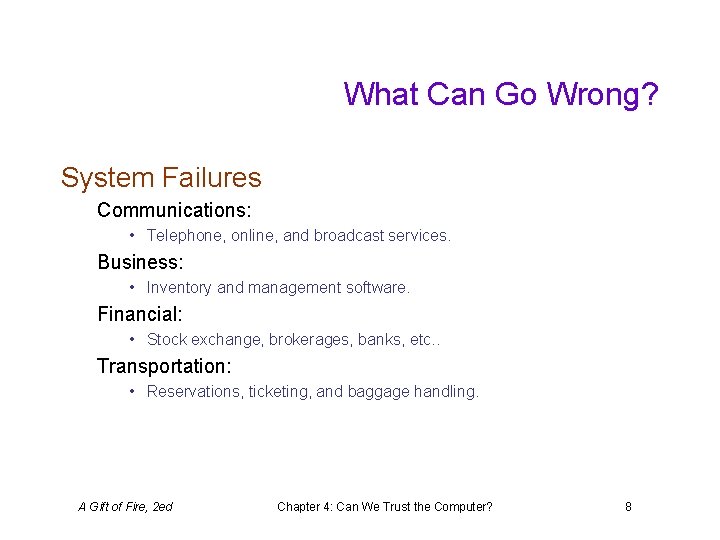 What Can Go Wrong? System Failures Communications: • Telephone, online, and broadcast services. Business: