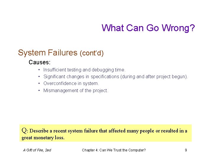 What Can Go Wrong? System Failures (cont’d) Causes: • • Insufficient testing and debugging