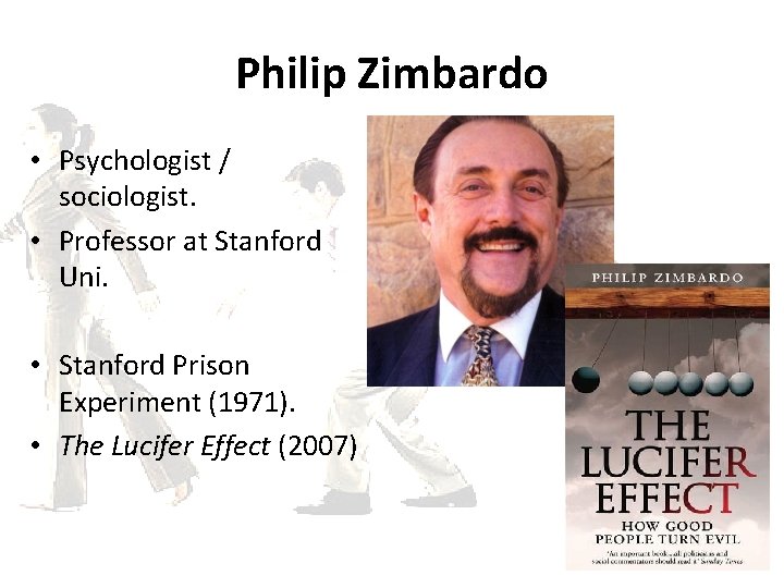 Philip Zimbardo • Psychologist / sociologist. • Professor at Stanford Uni. • Stanford Prison