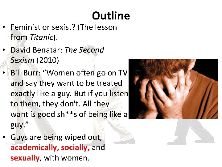 Outline • Feminist or sexist? (The lesson from Titanic). • David Benatar: The Second